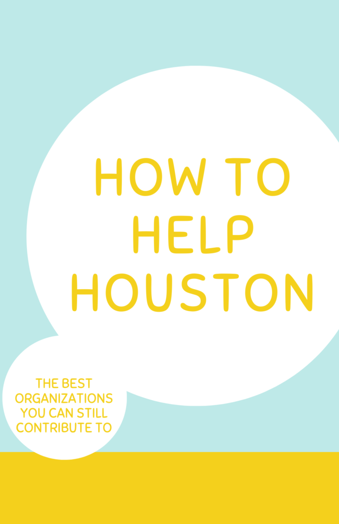 How to Help Houston by popular Houston lifestyle blog, Cake and Confetti: Pinterest image of how to help Houston. 